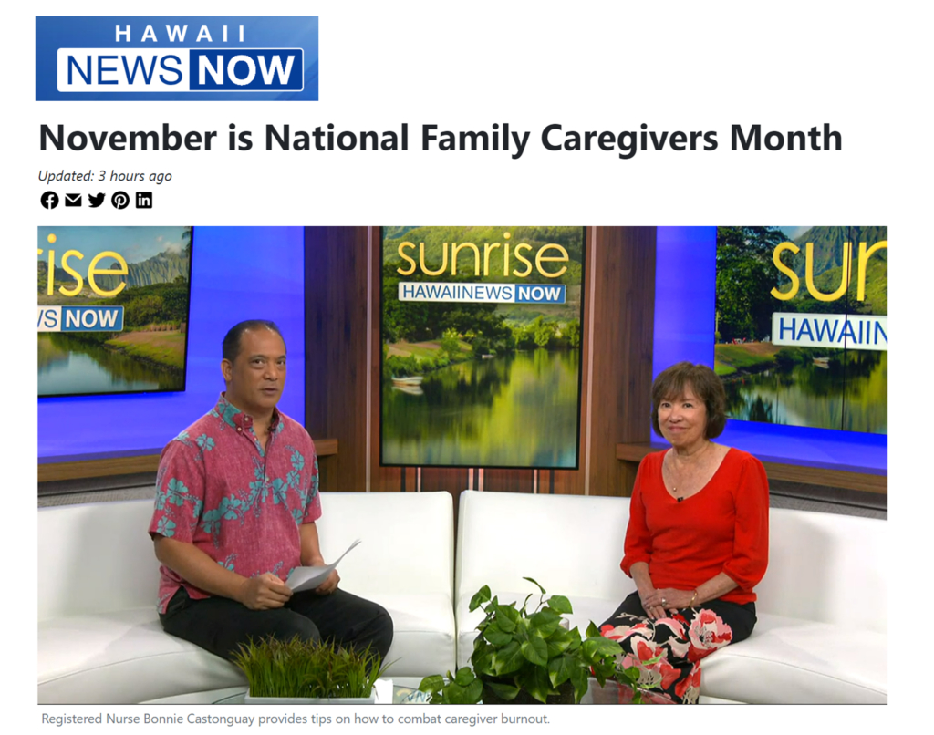VIVIA Chief Clinical Officer Bonnie Castonguay RN appeared on Hawaii News Now Sunrise on November 10, 2022.  Bonnie chatted about National Family Caregivers Month and offered ways to help support family caregivers.